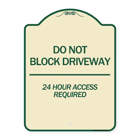 Signmission Do Not Block Driveway 24 Hour Access Required Heavy-Gauge Aluminum Sign, 24" H, TG-1824-24633 A-DES-TG-1824-24633